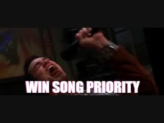 WIN SONG PRIORITY!