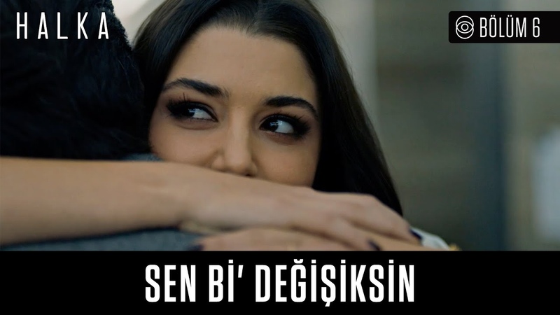 Halka 6. Bölüm - Sen Bi Değişiksin