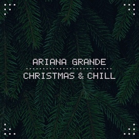 Ariana Grande альбом Christmas & Chill