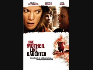 Дочки - матери _ Like Mother, Like Daughter (2007) Канада