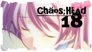 ВИНОВНИК ВСЕХ БЕД ТАКУМИ? ★ CHAOS HEAD 18