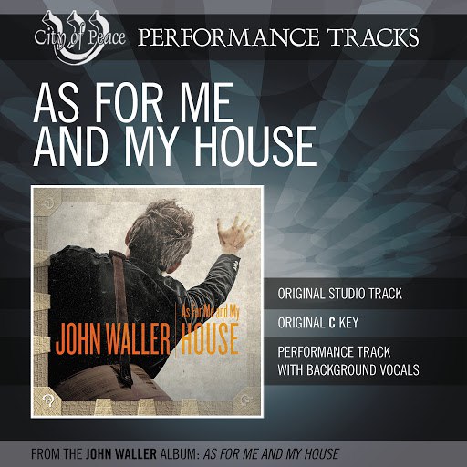 Альбом John Waller As For Me And My House (Performance Track)