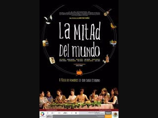 Половина мира _ La mitad del mundo (2009) Мексика