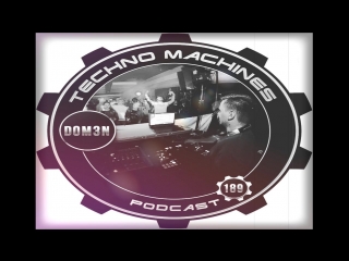 Jule 2018 >Dom3n-Techno Machines Podcast #189 (Best Club Dance Techno DJ Mixes) #DJ #Top #Minimal #Fcode #Creative #Music #Tech