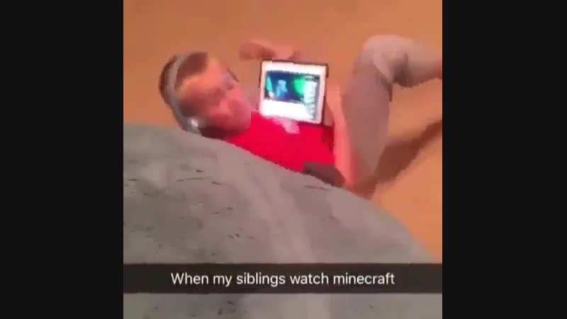 When my siblings watch minecraft
