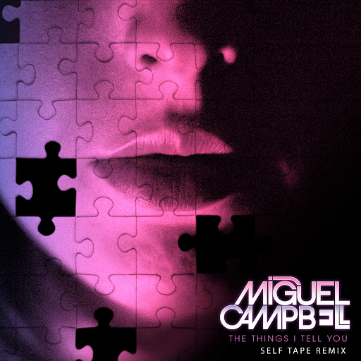 Miguel Campbell альбом The Things I Tell You (Self Tape Remix)