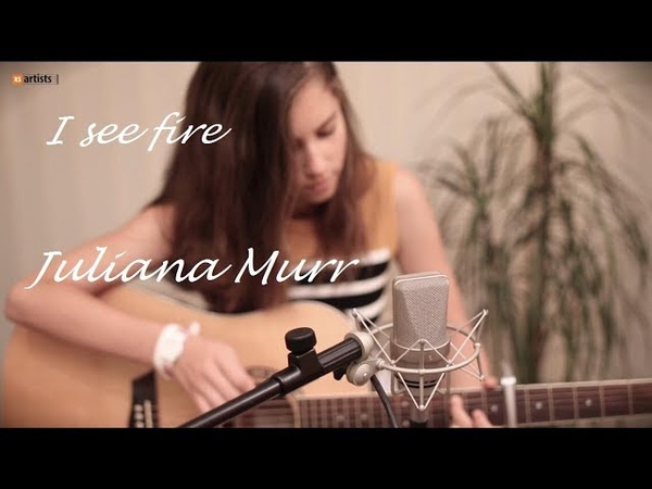 I see fire - cover Juliana Murr