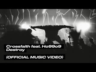 Crossfaith - Destroy (feat. Ho99o9) (OFFICIAL MUSIC VIDEO)