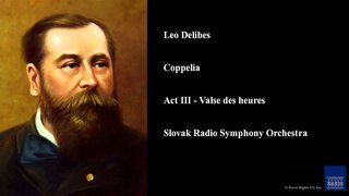 Leo Delibes, Coppelia, Act III - Valse des heures