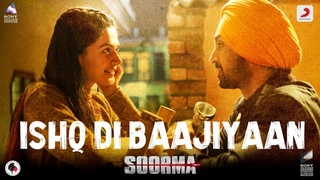 Ishq Di Baajiyaan - Soorma | Diljit Dosanjh | Taapsee Pannu | Shankar Ehsaan Loy | Gulzar