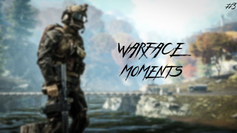 Warface moments 3 by .Борик