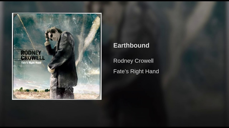 Rodney Crowell - Earthbound (Audio)