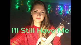 CYN - I'll Still Have Me (Dasha Ald ukulele cover)