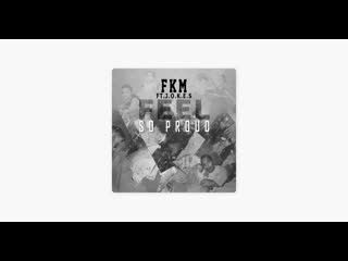 FKM - Feel So Proud Ft. J.O.K.E.S (Rap Music VIdeo) 2019