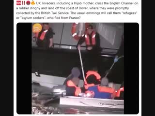 Invaders, including a Hijab mother, cross the English Channel on a rubber dinghy and land off the coast of Dover
