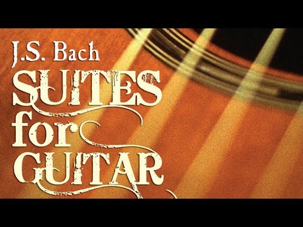 J.S. Bach Suites for Guitar