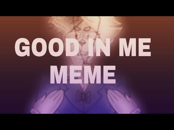 GOOD IN ME |MEME| PVM | (IbisPaintX)