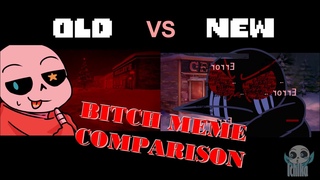 Bitch Meme Comparison (Old vs New) ||Undertale Snas AUs||