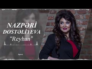 Nazpəri Dostəliyeva - Reyhan