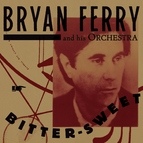 Bryan Ferry альбом Bitter-Sweet