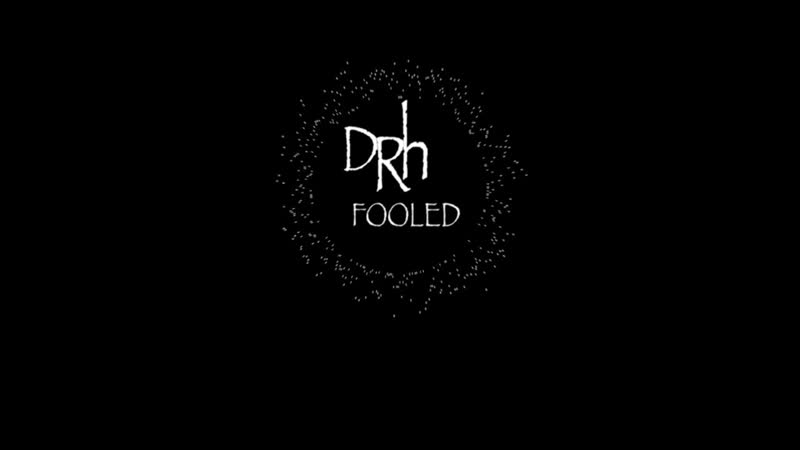 DRH - Fooled