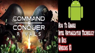 How To Enable Virtualization Technology For Windows 10 - Command And Conquer Rivals On Pc