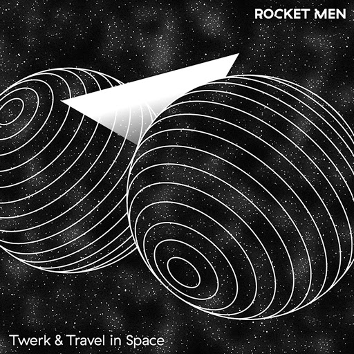 Rocket Men альбом Twerk & Travel in Space