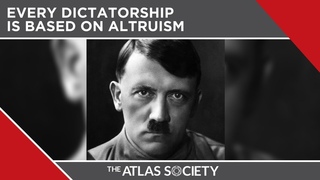 Ayn Rand: Every Dictatorship Is Based On Altruism