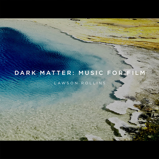 Lawson Rollins альбом Dark Matter: Music for Film