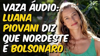 VAZOU O ÁUDIO: LUANA PIOVANI DIZ QUE SÓ TEM ELEITOR DO BOLSONARO NO NORDESTE | Alexandre Frota