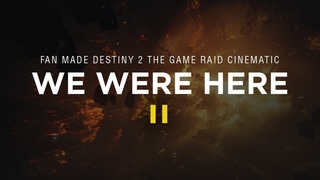 We Were Here II - Fan made Destiny 2 Raid Cinematic #MOTW