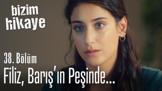 Filiz, Barış'ın peşinde... - Bizim Hikaye 38. Bölüm (Yeni Sezon)