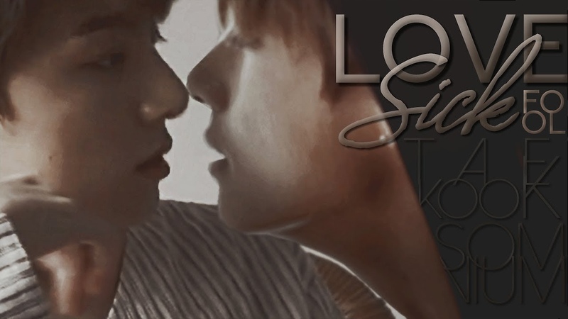 Jungkook Taehyung︱ Lovesick Fool