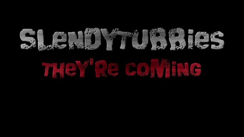 Slendytubbies Theyre coming Released