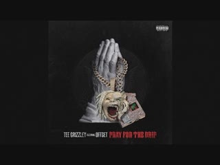 Tee Grizzley Ft. Offset -“Pray For The Drip” (Audio)