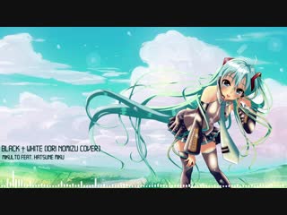 mikulto feat. Hatsune Miku - Black † White (Iori Nomizu Cover)