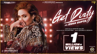 Get Dirty (Official Music Video) | ft. Esha Gupta | 2019 Latest Hindi Dance Song