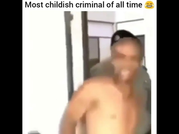 Most childish criminal of all time