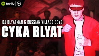 DJ Blyatman & Russian Village Boys - Cyka Blyat (Official Video Clip)