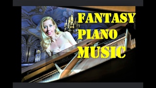 FANTASY PIANO | BEAUTIFUL MUSIC FOR RELAXATION