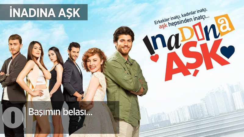Başımın belası... İnadına Aşk