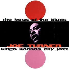 Big Joe Turner альбом The Boss of the Blues (Remastered)