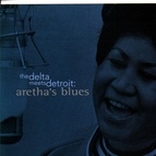 Aretha Franklin альбом The Delta Meets Detroit: Aretha's Blues
