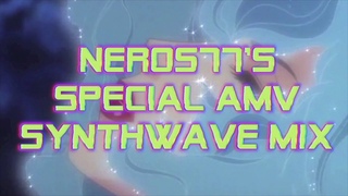 Neros77's Special AMV Synthwave Mix