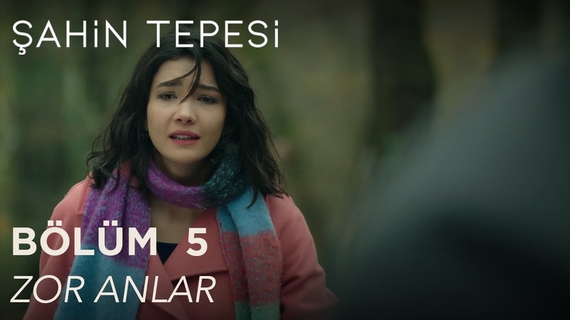 Şahin Tepesi 5. Bölüm - Zor Anlar