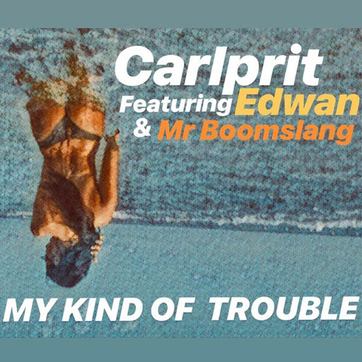 Carlprit альбом My Kind of Trouble (feat. Edwan & Mr Boomslang)