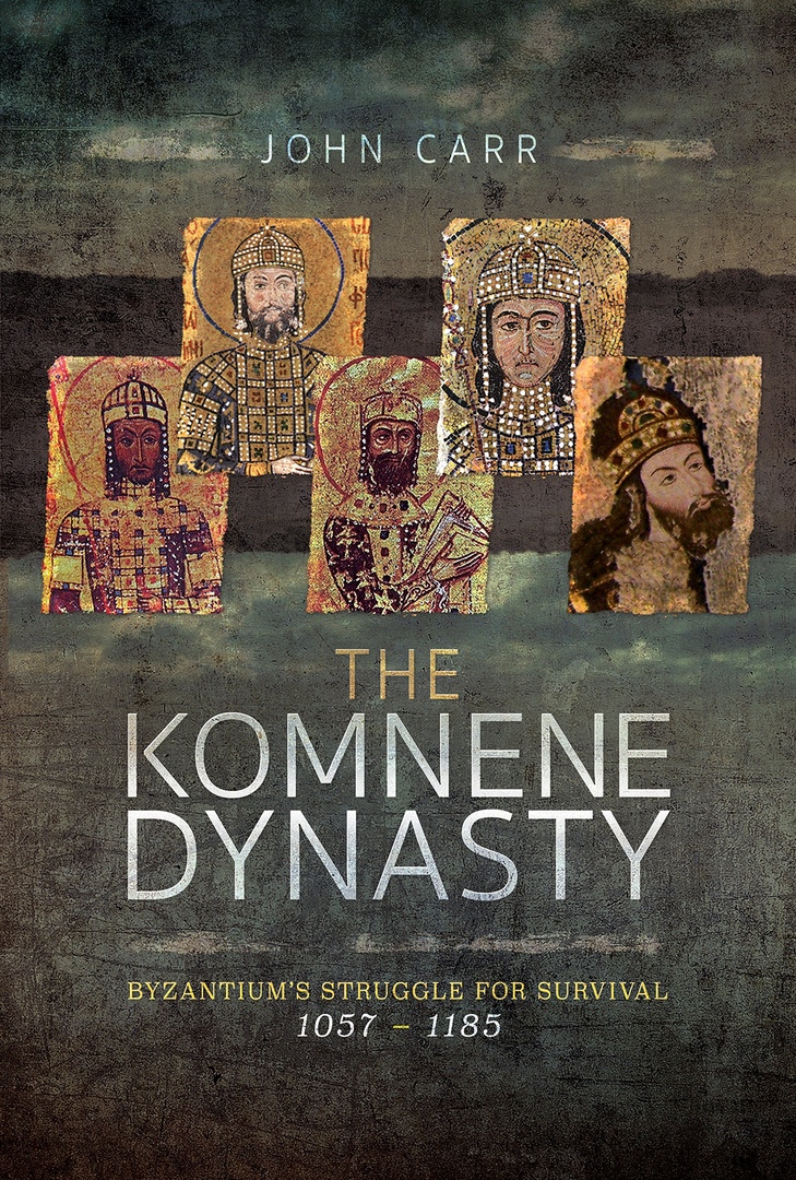 The Komnene Dynasty: Byzantium’s Struggle for Survival, 1057-1185