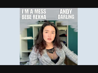 Andy Darling - Bebe Rexha - I'm a mess cover !