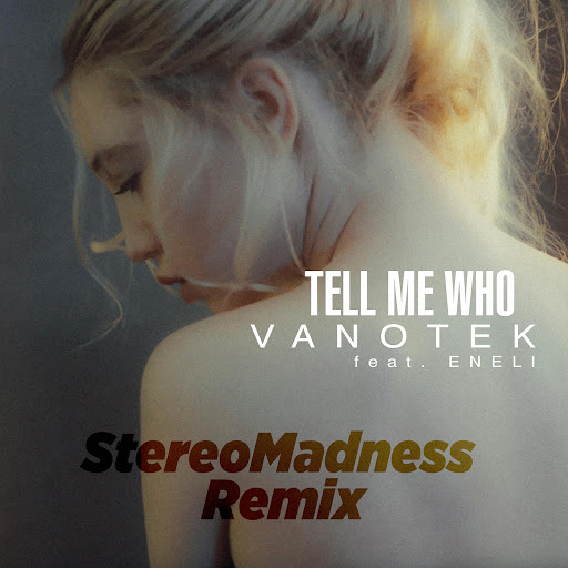 VanoTek альбом Tell Me Who (StereoMadness Remix)
