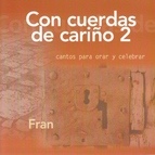 Fran альбом Con Cuerdas de Cariño 2 (Cantos para Orar y Celebrar)